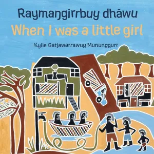 Raymaŋgirrbuy dhäwu, When I was a little girl